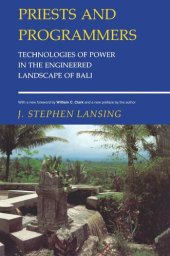 book Priests and Programmers: Technologies of Power in the Engineered Landscape of Bali