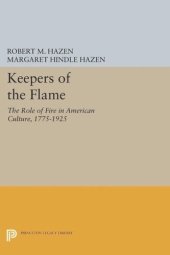 book Keepers of the Flame: The Role of Fire in American Culture, 1775-1925