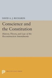 book Conscience and the Constitution: History, Theory, and Law of the Reconstruction Amendments