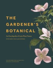 book The Gardener's Botanical: An Encyclopedia of Latin Plant Names - with More than 5,000 Entries