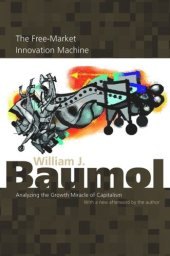 book The Free-Market Innovation Machine: Analyzing the Growth Miracle of Capitalism