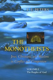 book The Monotheists: Jews, Christians, and Muslims in Conflict and Competition, Volume I: The Peoples of God