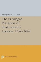 book The Privileged Playgoers of Shakespeare's London, 1576-1642