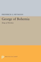 book George of Bohemia: King of Heretics