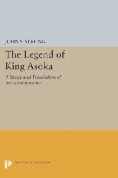 book The Legend of King Asoka: A Study and Translation of the Asokavadana