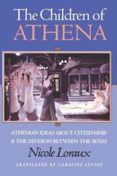 book The Children of Athena: Athenian Ideas about Citizenship and the Division between the Sexes