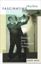 book Fascinating Rhythm: Reading Jazz in American Writing
