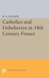 book Catholics and Unbelievers in 18th Century France