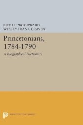 book Princetonians, 1784-1790: A Biographical Dictionary