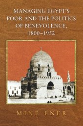 book Managing Egypt's Poor and the Politics of Benevolence, 1800-1952