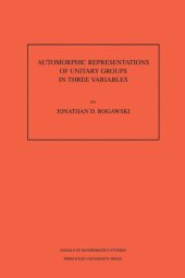 book Automorphic Representation of Unitary Groups in Three Variables. (AM-123), Volume 123