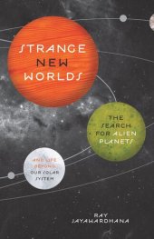 book Strange New Worlds: The Search for Alien Planets and Life beyond Our Solar System