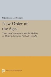 book New Order of the Ages: Time, the Constitution, and the Making of Modern American Political Thought