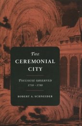 book The Ceremonial City: Toulouse Observed, 1738-1780