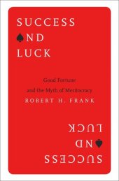 book Success and Luck: Good Fortune and the Myth of Meritocracy