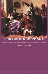 book Freedom's Orphans: Contemporary Liberalism and the Fate of American Children