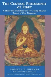 book The Central Philosophy of Tibet: A Study and Translation of Jey Tsong Khapa's Essence of True Eloquence