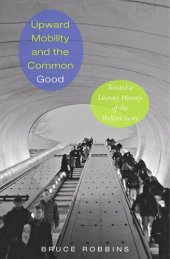 book Upward Mobility and the Common Good: Toward a Literary History of the Welfare State