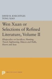 book Wen Xuan or Selections of Refined Literature, Volume II: Rhapsodies on Sacrifices, Hunting, Travel, Sightseeing, Palaces and Halls, Rivers and Seas