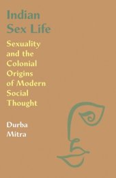 book Indian Sex Life: Sexuality and the Colonial Origins of Modern Social Thought