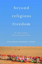 book Beyond Religious Freedom: The New Global Politics of Religion