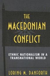 book The Macedonian Conflict: Ethnic Nationalism in a Transnational World