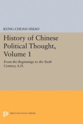 book History of Chinese Political Thought, Volume 1: From the Beginnings to the Sixth Century, A.D.