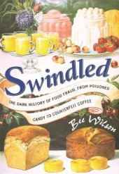 book Swindled: The Dark History of Food Fraud, from Poisoned Candy to Counterfeit Coffee