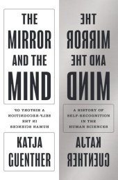 book The Mirror and the Mind: A History of Self-Recognition in the Human Sciences