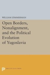 book Open Borders, Nonalignment, and the Political Evolution of Yugoslavia