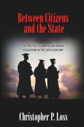 book Between Citizens and the State: The Politics of American Higher Education in the 20th Century