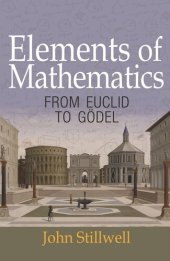 book Elements of Mathematics: From Euclid to Gödel