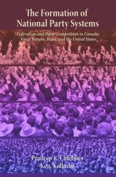 book The Formation of National Party Systems: Federalism and Party Competition in Canada, Great Britain, India, and the United States