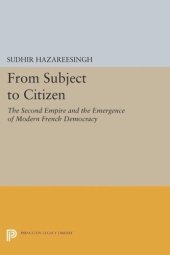 book From Subject to Citizen: The Second Empire and the Emergence of Modern French Democracy