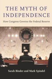 book The Myth of Independence: How Congress Governs the Federal Reserve