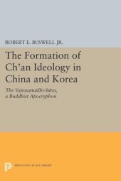 book The Formation of Ch'an Ideology in China and Korea: The Vajrasamadhi-Sutra, a Buddhist Apocryphon