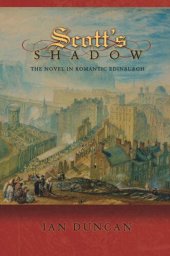 book Scott's Shadow: The Novel in Romantic Edinburgh