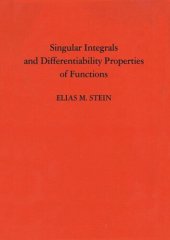 book Singular Integrals and Differentiability Properties of Functions (PMS-30), Volume 30