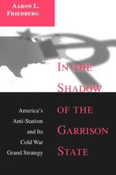 book In the Shadow of the Garrison State: America's Anti-Statism and Its Cold War Grand Strategy