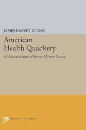 book American Health Quackery: Collected Essays of James Harvey Young