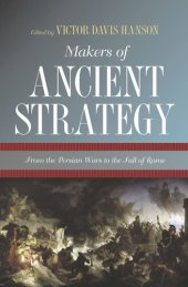 book Makers of Ancient Strategy: From the Persian Wars to the Fall of Rome