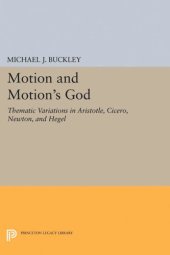 book Motion and Motion's God: Thematic Variations in Aristotle, Cicero, Newton, and Hegel