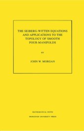 book The Seiberg-Witten Equations and Applications to the Topology of Smooth Four-Manifolds. (MN-44), Volume 44