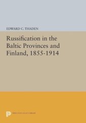 book Russification in the Baltic Provinces and Finland, 1855-1914