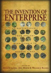 book The Invention of Enterprise: Entrepreneurship from Ancient Mesopotamia to Modern Times