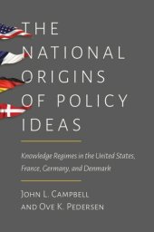 book The National Origins of Policy Ideas: Knowledge Regimes in the United States, France, Germany, and Denmark