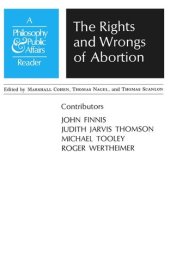 book Rights and Wrongs of Abortion: A Philosophy and Public Affairs Reader