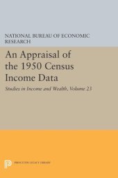 book An Appraisal of the 1950 Census Income Data, Volume 23: Studies in Income and Wealth