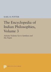 book The Encyclopedia of Indian Philosophies, Volume 3: Advaita Vedanta up to Samkara and His Pupils