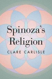 book Spinoza's Religion: A New Reading of the Ethics